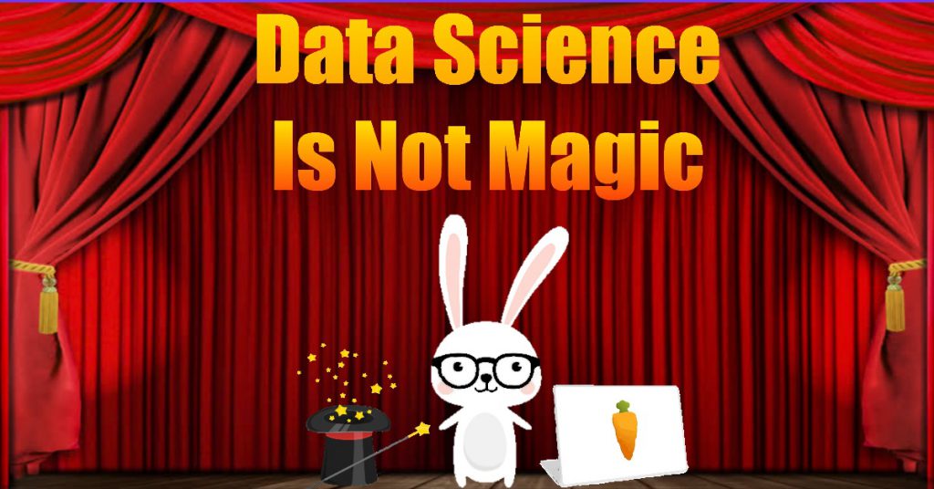 Data Science Is Not Magic