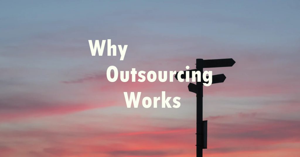 Why Outsourcing Works